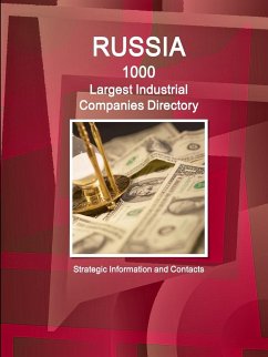 Russia 1000 Largest Industrial Companies Directory - Strategic Information and Contacts - Ibp, Inc.
