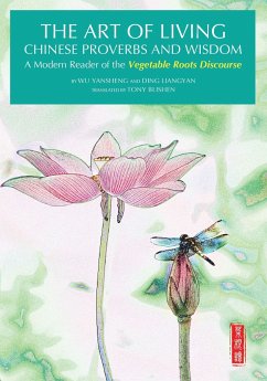 The Art of Living Chinese Proverbs and Wisdom: A Modern Reader of the 'Vegetable Roots Discourse' - Yingming, Hong