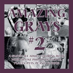 Amazing Grays #2: A Grayscale Adult Coloring Book with 50 Fine Photos of People, Places, Pets, Plants & More - Islander Coloring