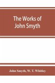The works of John Smyth, fellow of Christ's college, 1594-8