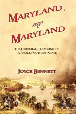 Maryland, My Maryland: The Cultural Cleansing of a Small Southern State - Bennett, Joyce