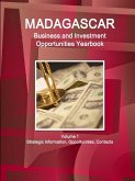 Madagascar Business and Investment Opportunities Yearbook Volume 1 Strategic Information, Opportunities, Contacts