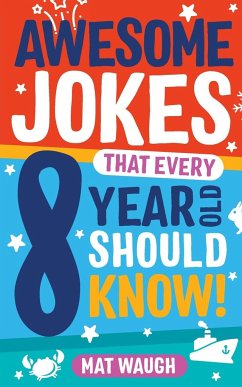 Awesome Jokes That Every 8 Year Old Should Know! - Waugh, Mat