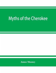 Myths of the Cherokee - Mooney, James