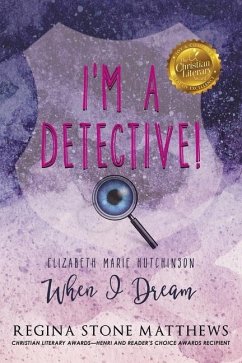 I'm A Detective: Elizabeth Marie Hutchinson: When I Dream - Matthews, Regina Stone