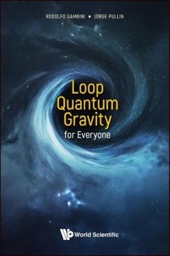 Loop Quantum Gravity for Everyone - Gambini, Rodolfo (Univ Of The Republic, Uruguay); Pullin, Jorge (Louisiana State Univ, Usa)