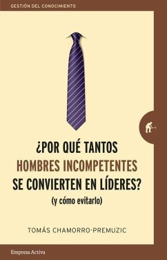 Por Que Tantos Hombres Incompetentes Se Convierten En Lideres? - Chamorro-Premuzic, Tomas