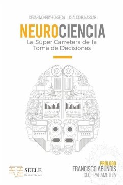 Neurociencia: La Súper Carretera De La Toma De Decisiones - Nassar, Claudio; Monroy-Fonseca Msc, César