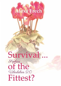 Survival ... of the Fittest? - Sophias Überleben 2.0 - Frech, Alexa
