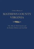 A Select History of Mathews County, Virginia: 17th, 18th & 19th Centuries and the Family of Ann and Robert Hall