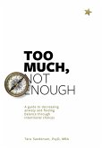 Too much, Not enough