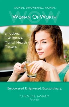 WOW Woman of Worth: Emotional Intelligence - Mental Health Matters - Awram, Christine