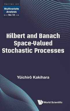 Hilbert and Banach Space-Valued Stochastic Processes - Kakihara, Yuichiro