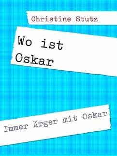 Wo ist Oskar (eBook, ePUB) - Stutz, Christine