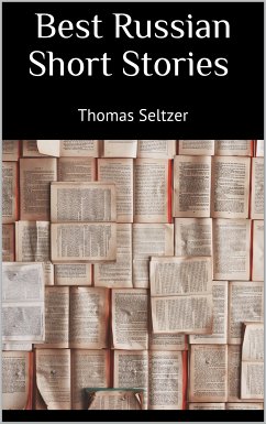 Best Russian Short Stories (eBook, ePUB) - Seltzer, Thomas