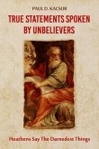 True Statements Spoken By Unbelievers (eBook, ePUB)