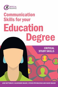 Communication Skills for your Education Degree (eBook, ePUB) - Bottomley, Jane; Maude, Kulwinder; Pryjmachuk, Steven; Waugh, David