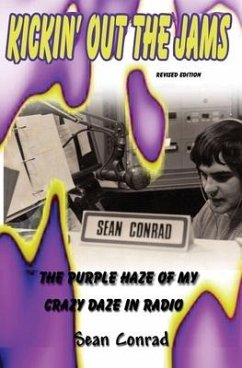 Kickin' Out the Jams The Purple Haze of My Crazy Daze in Radio Revised Edition - Avila, Sean Conrad