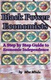 Black Power Economists: A Step by Step Guide to Economic Independence