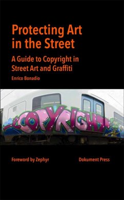 Protecting Art in the Street: A Guide to Copyright in Street Art and Graffiti - Bonadio, Enrico