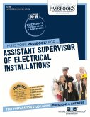 Assistant Supervisor of Electrical Installations (C-1116): Passbooks Study Guide Volume 1116
