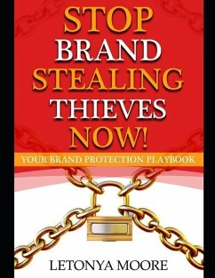 Stop Brand Stealing Thieves Now!: Brand Protection Workbook - Moore, Letonya Faye