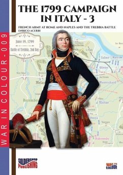 The 1799 campaign in Italy - Vol. 3: French armies at Rome and Naples and the Trebbia battle - Acerbi, Enrico