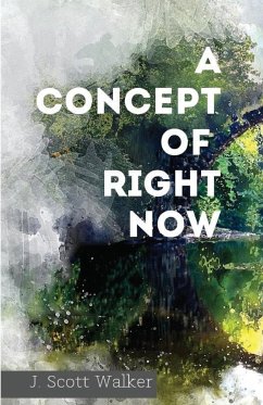 A Concept of Right Now - Walker, J. Scott