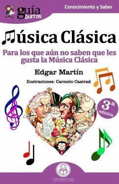 GuíaBurros Música Clásica: Para los que aún no saben que les gusta la Música Clasica - Martín, Edgar