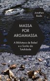 Massa por Argamassa: A &quote;Biblioteca de Babel&quote; e o Sonho de Totalidade