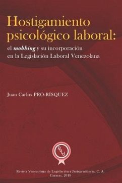 Hostigamiento psicológico laboral: el mobbing y su incorporación en la legislación laboral venezolana - Pró-Rísquez, Juan Carlos