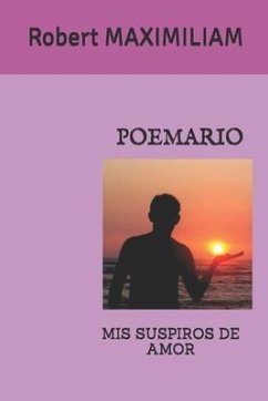 Poemario: MIS Suspiros de Amor - Maximiliam, Robert