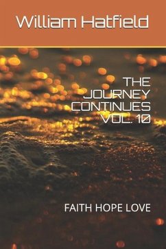 The Journey Continues Vol. 10: Faith Hope Love - Hatfield, William Roy