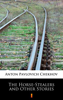 The Horse-Stealers and Other Stories (eBook, ePUB) - Chekhov, Anton Pavlovich