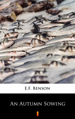 An Autumn Sowing (eBook, ePUB) - Benson, E. F.