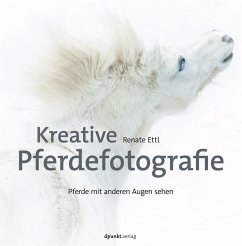 Kreative Pferdefotografie (eBook, PDF) - Ettl, Renate