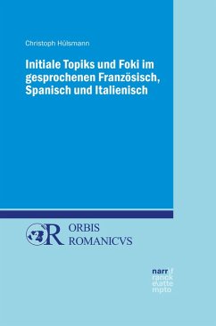 Initiale Topiks und Foki im gesprochenen Französisch, Spanisch und Italienisch (eBook, PDF) - Hülsmann, Christoph