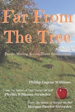 Far From The Tree: Poetic Musings Across Three Generations - Strawder, Morgan Patrice; Williams, Phillip Eugene; Wiliams-Strawder, Phyllis
