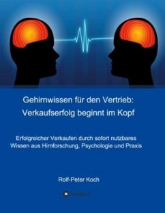 Gehirnwissen für den Vertrieb: Verkaufserfolg beginnt im Kopf - Koch, Rolf-Peter
