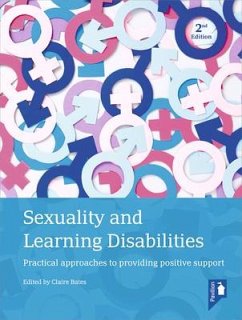 Sexuality and Learning Disabilities: Practical Approaches to Providing Positive Support - Bates, Claire