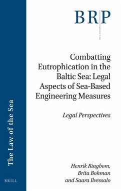 Combatting Eutrophication in the Baltic Sea: Legal Aspects of Sea-Based Engineering Measures - Ringbom, Henrik; Bohman, Brita; Ilvessalo, Saara