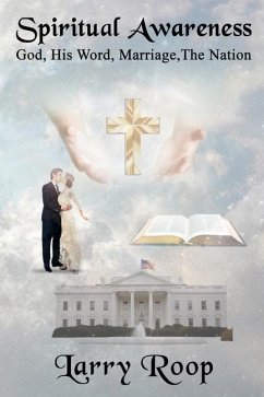 Spiritual Awareness: God, His Word, Marriage, The Nation - Roop, Larry