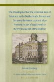 The Development of the Criminal Law of Evidence in the Netherlands, France and Germany Between 1750 and 1870: From the System of Legal Proofs to the F