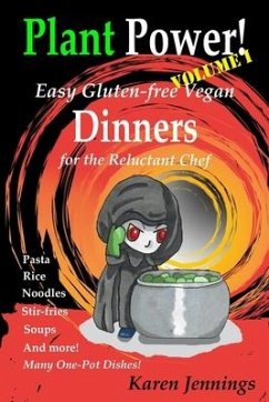 Plant Power! Volume I Easy Gluten-free Vegan Dinners for the Reluctant Chef - Jennings, Karen