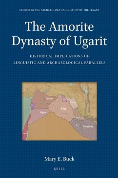 The Amorite Dynasty of Ugarit - Buck, Mary E