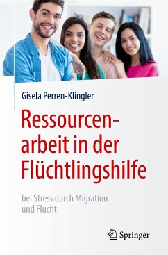 Ressourcenarbeit in der Flüchtlingshilfe - Perren-Klingler, Gisela