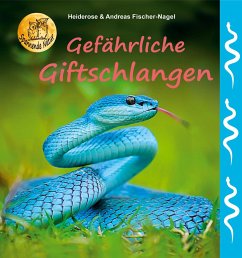 Gefährliche Giftschlangen - Fischer-Nagel, Heiderose;Fischer-Nagel, Andreas