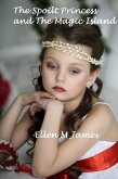 The Spoilt Princess and the Magic Island (eBook, ePUB) The Spoilt Princess and the Magic Island (eBook, ePUB)