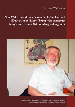 Neue Rückschau auf ein arbeitsreiches Leben Hartmut Walravens zum 75sten: Thematisches annotiertes Schriftenverzeichnis Mit Einleitung und Registern (eBook, ePUB)