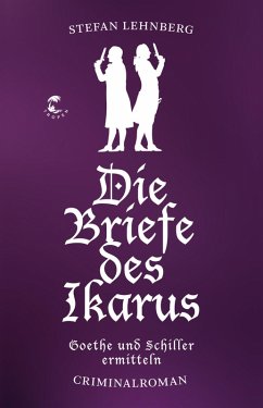 Die Briefe des Ikarus (Goethe und Schiller ermitteln) (eBook, ePUB) - Lehnberg, Stefan